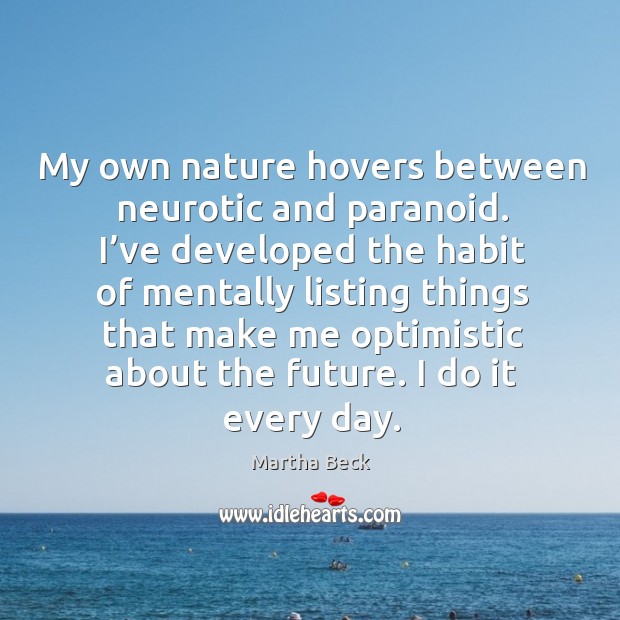 My own nature hovers between neurotic and paranoid. Martha Beck Picture Quote