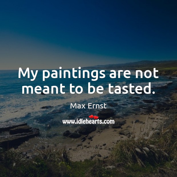 My paintings are not meant to be tasted. Image