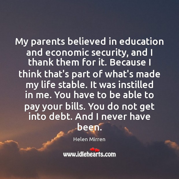 My parents believed in education and economic security, and I thank them Image
