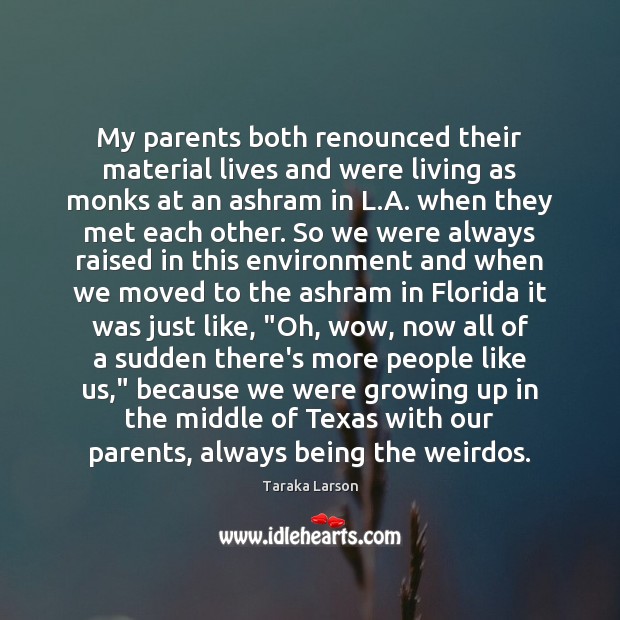 My parents both renounced their material lives and were living as monks Image