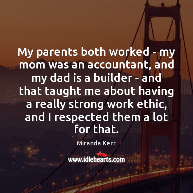 My parents both worked – my mom was an accountant, and my Image