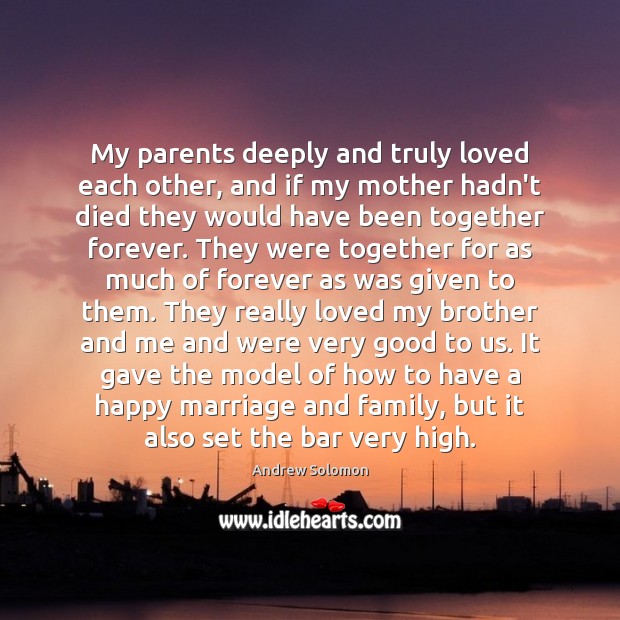 My parents deeply and truly loved each other, and if my mother Brother Quotes Image