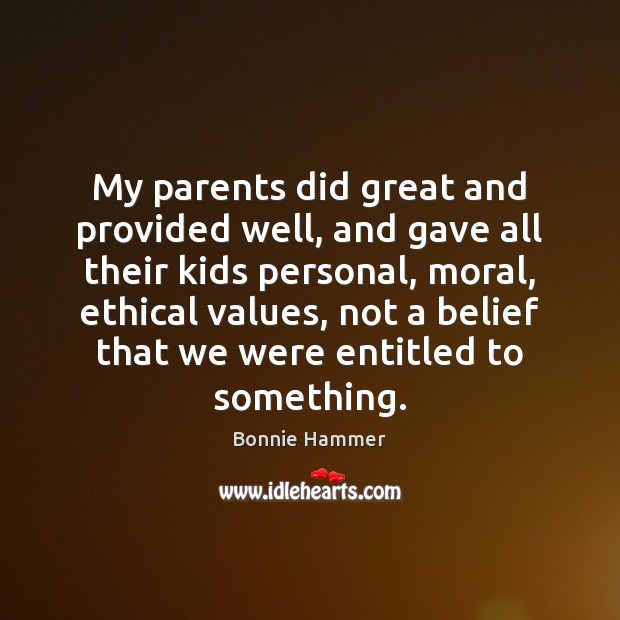My parents did great and provided well, and gave all their kids Image