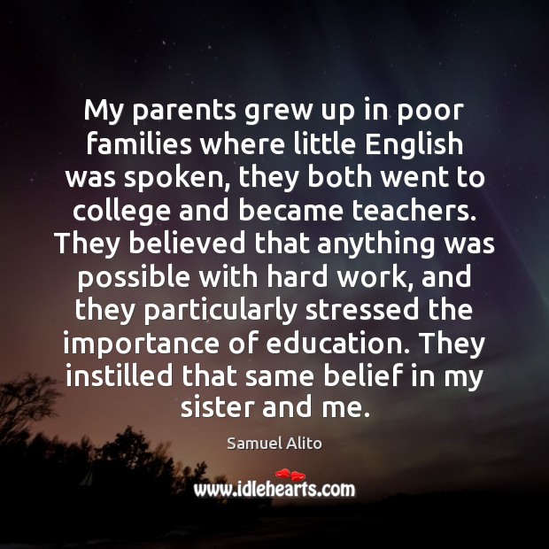 My parents grew up in poor families where little English was spoken, Samuel Alito Picture Quote