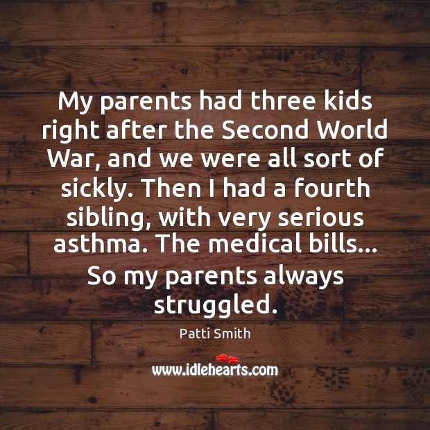 My parents had three kids right after the Second World War, and Medical Quotes Image