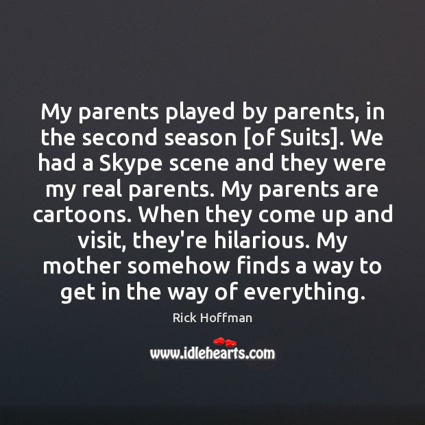 My parents played by parents, in the second season [of Suits]. We Image