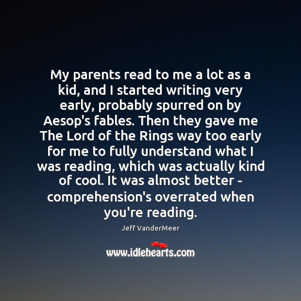 My parents read to me a lot as a kid, and I Jeff VanderMeer Picture Quote