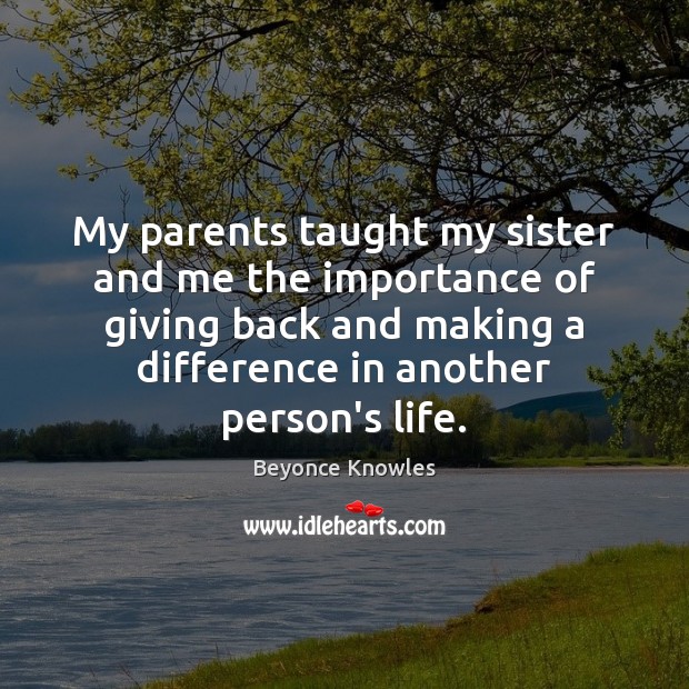 My parents taught my sister and me the importance of giving back Image