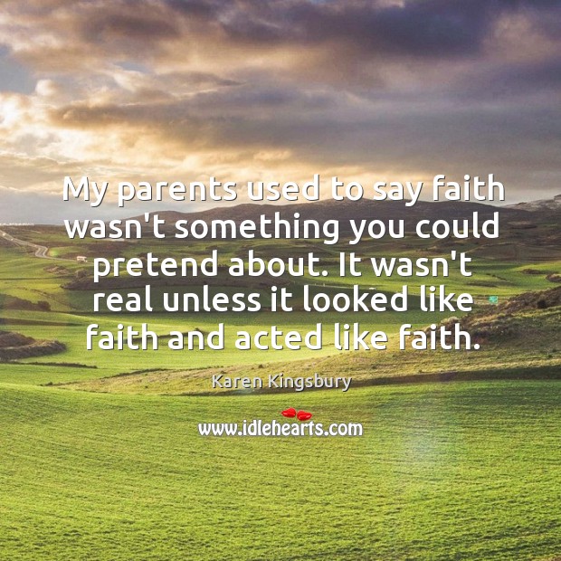 My parents used to say faith wasn’t something you could pretend about. Image