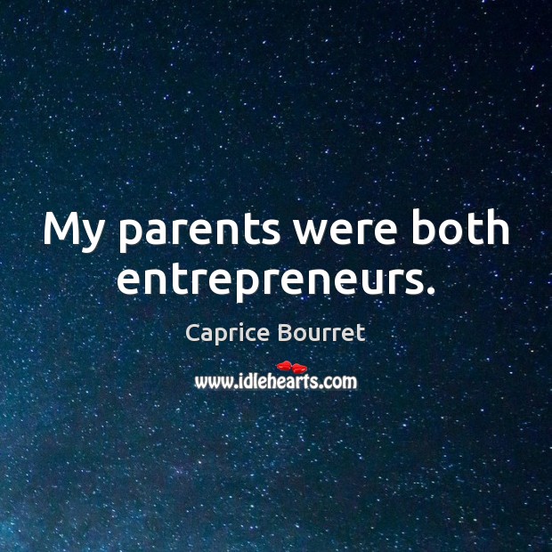 My parents were both entrepreneurs. Image