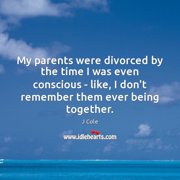 My parents were divorced by the time I was even conscious – Image