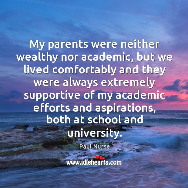 My parents were neither wealthy nor academic, but we lived comfortably and they were Image