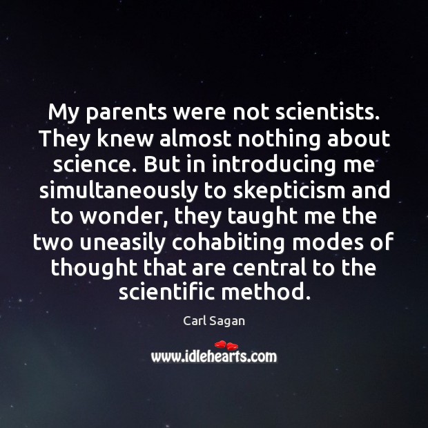 My parents were not scientists. They knew almost nothing about science. But Image