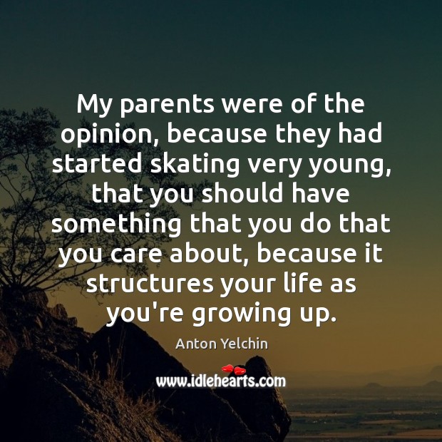 My parents were of the opinion, because they had started skating very Image