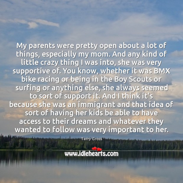 My parents were pretty open about a lot of things, especially my Image