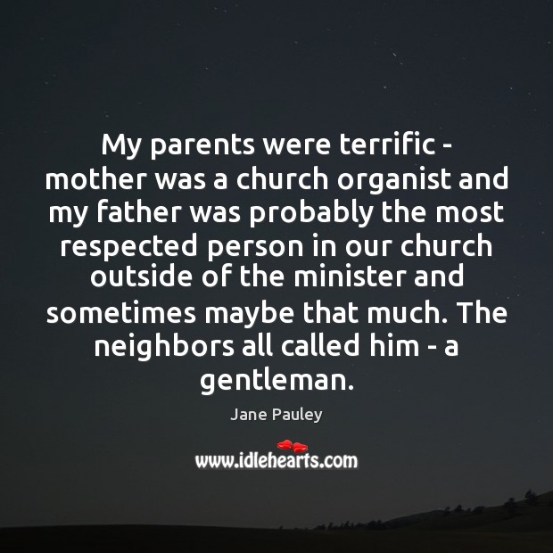 My parents were terrific – mother was a church organist and my Jane Pauley Picture Quote