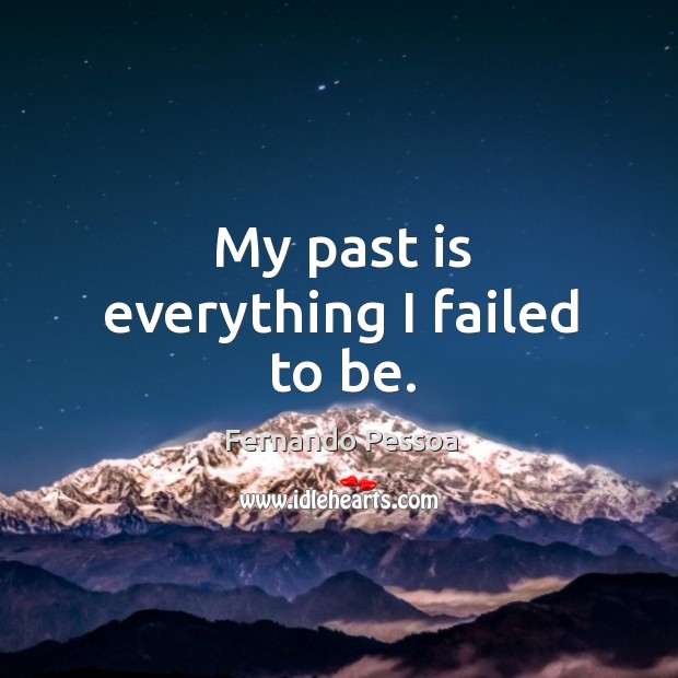 My past is everything I failed to be. Past Quotes Image