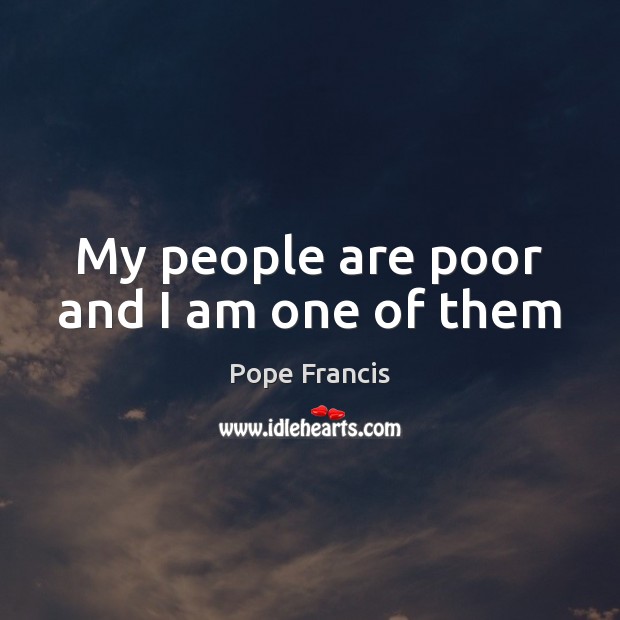 My people are poor and I am one of them Image