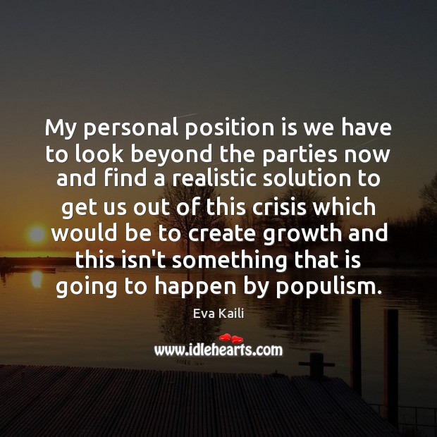 My personal position is we have to look beyond the parties now Eva Kaili Picture Quote
