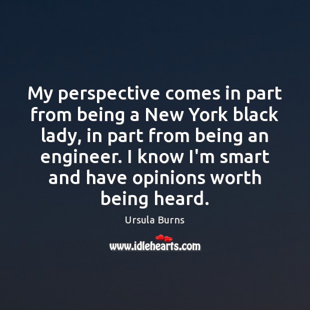 My perspective comes in part from being a New York black lady, Worth Quotes Image