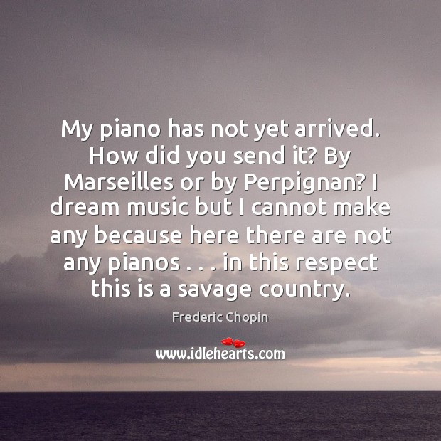 My piano has not yet arrived. How did you send it? By Image