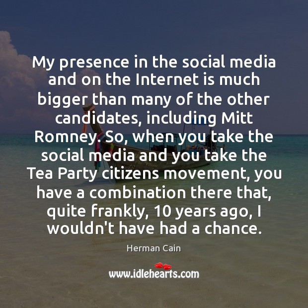 My presence in the social media and on the Internet is much Internet Quotes Image