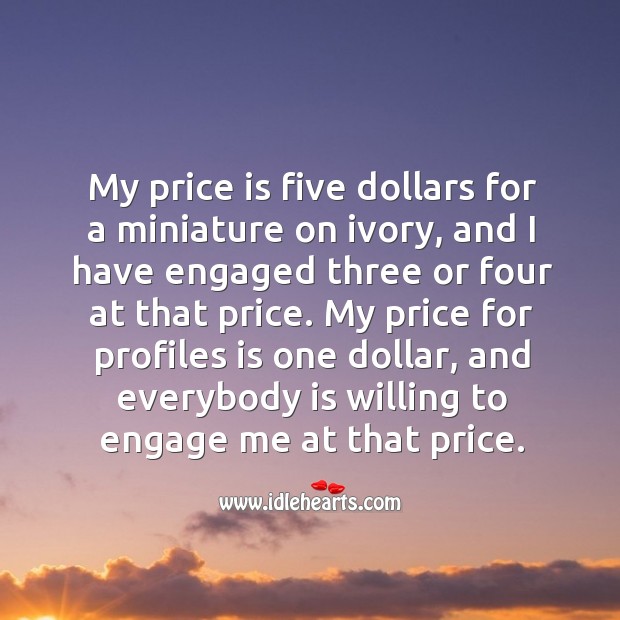 My price for profiles is one dollar, and everybody is willing to engage me at that price. Image