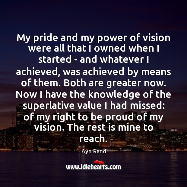 My pride and my power of vision were all that I owned Proud Quotes Image