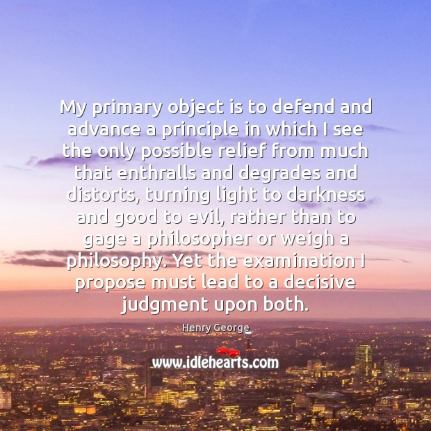My primary object is to defend and advance a principle in which Image