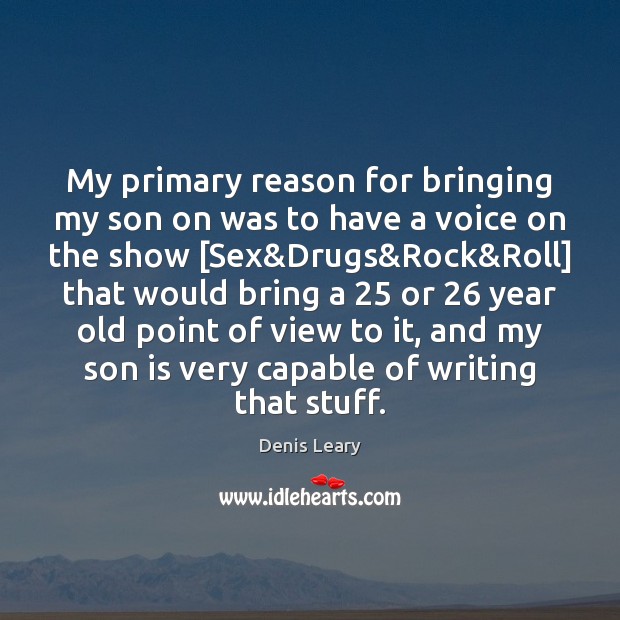 My primary reason for bringing my son on was to have a Son Quotes Image