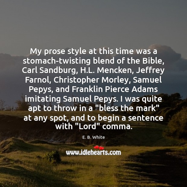 My prose style at this time was a stomach-twisting blend of the Image
