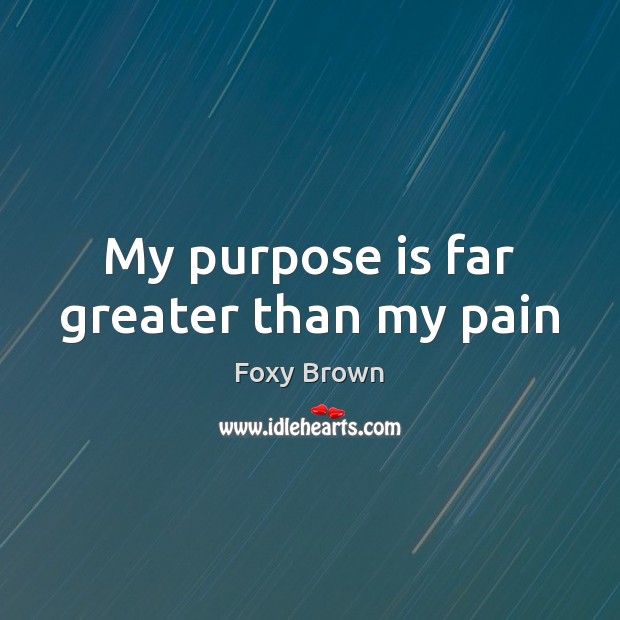 My purpose is far greater than my pain Image