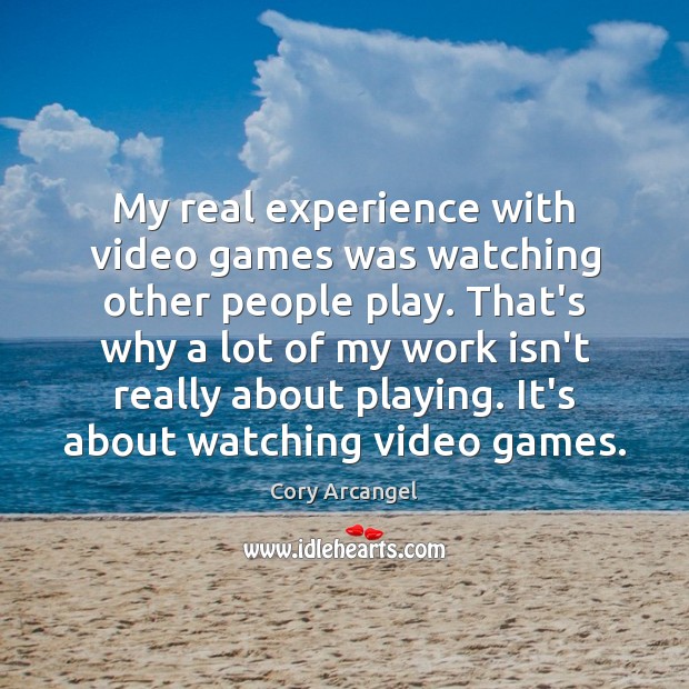 My real experience with video games was watching other people play. That’s Image