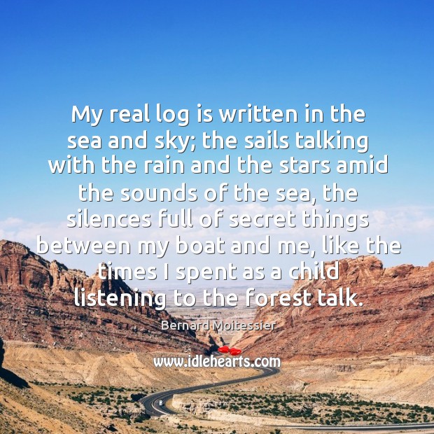 My real log is written in the sea and sky; the sails Image