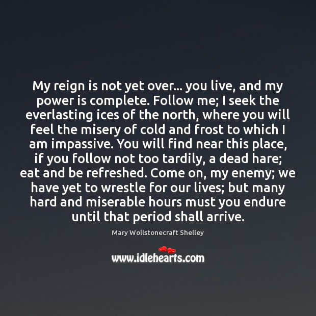 My reign is not yet over… you live, and my power is Image