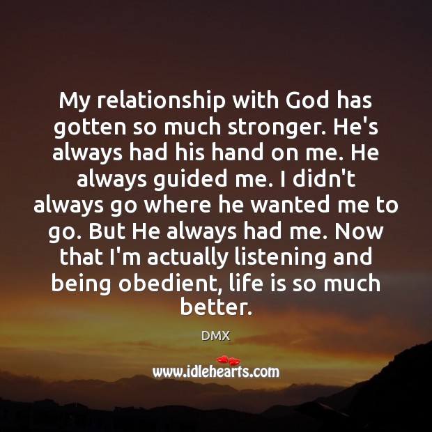 My relationship with God has gotten so much stronger. He’s always had Image