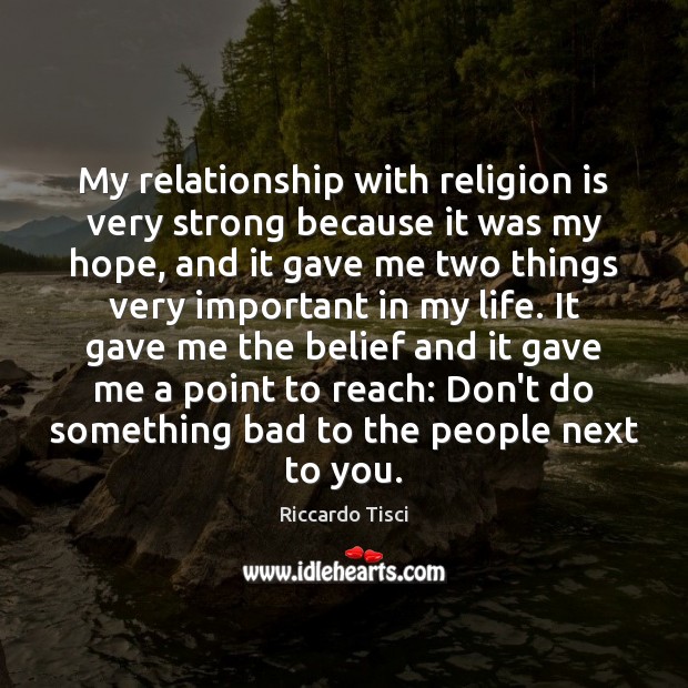 My relationship with religion is very strong because it was my hope, Riccardo Tisci Picture Quote