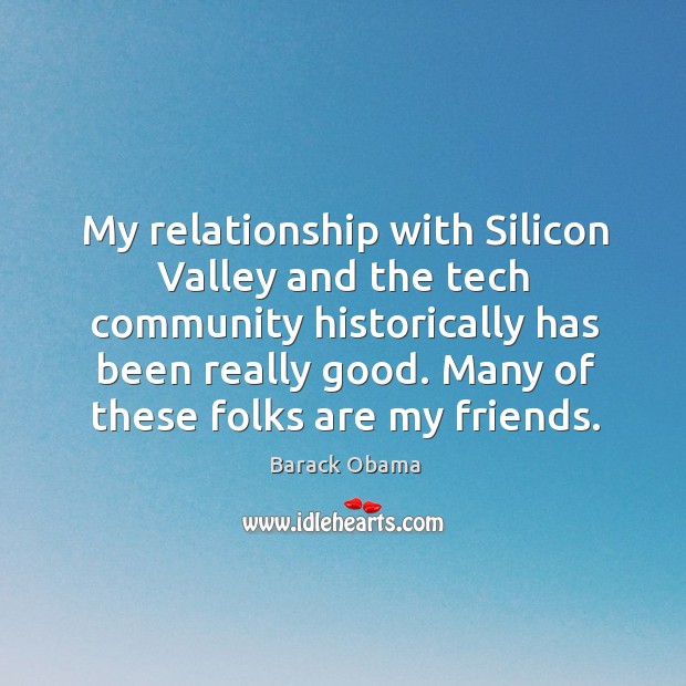 My relationship with Silicon Valley and the tech community historically has been Image