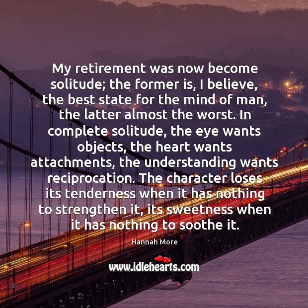 My retirement was now become solitude; the former is, I believe, the Image