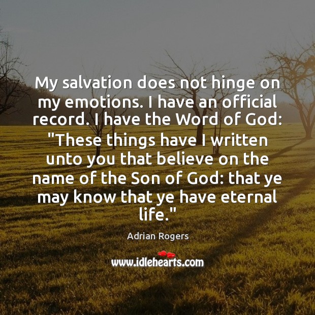 My salvation does not hinge on my emotions. I have an official Image