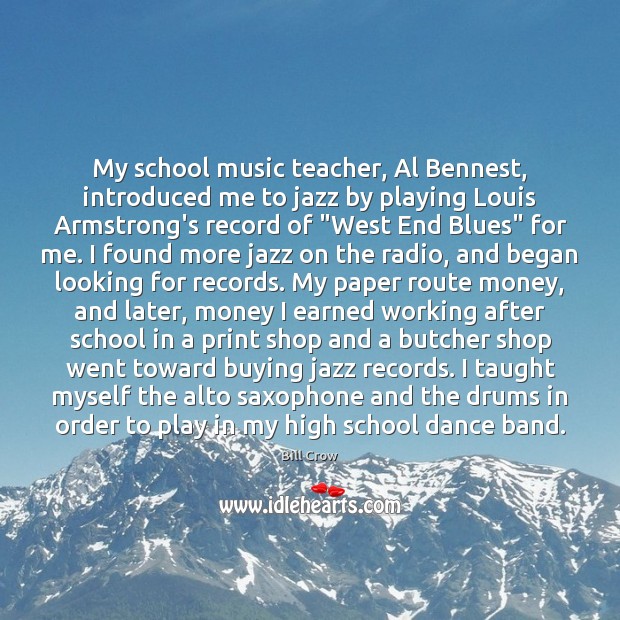 My school music teacher, Al Bennest, introduced me to jazz by playing 