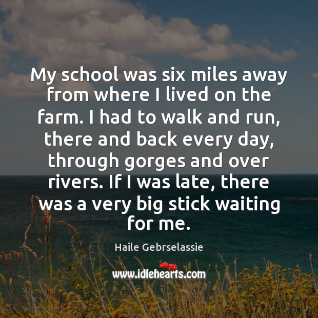 My school was six miles away from where I lived on the Farm Quotes Image