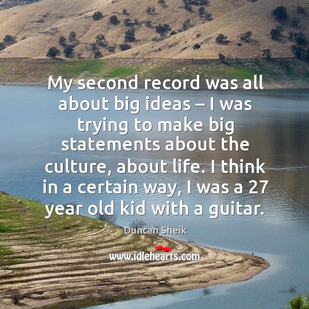 My second record was all about big ideas – I was trying to make big statements about the culture, about life. Image