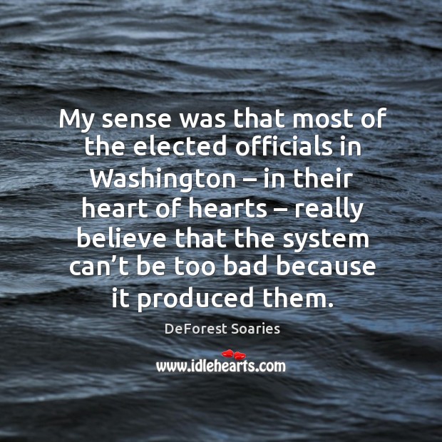 My sense was that most of the elected officials in washington DeForest Soaries Picture Quote