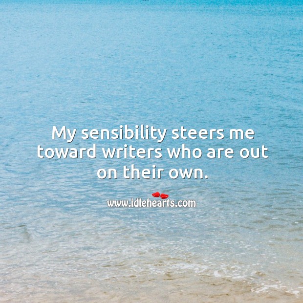 My sensibility steers me toward writers who are out on their own. Image