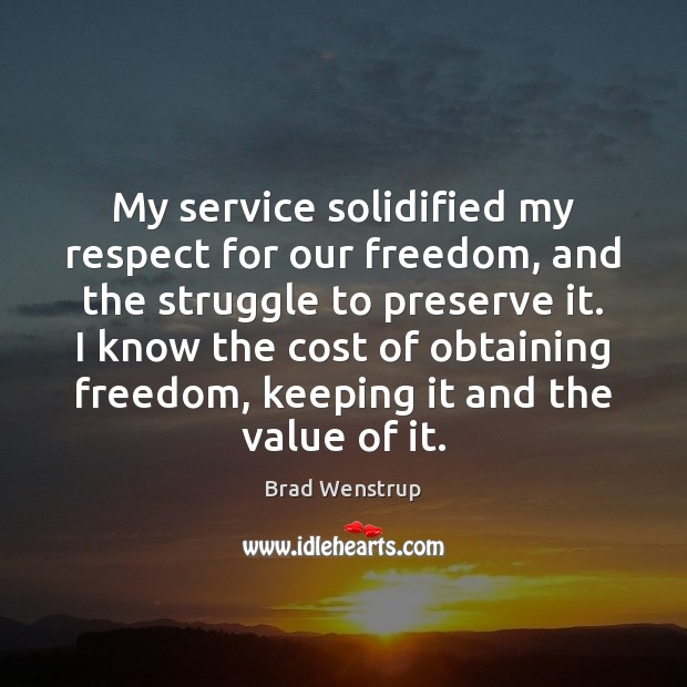 My service solidified my respect for our freedom, and the struggle to Image