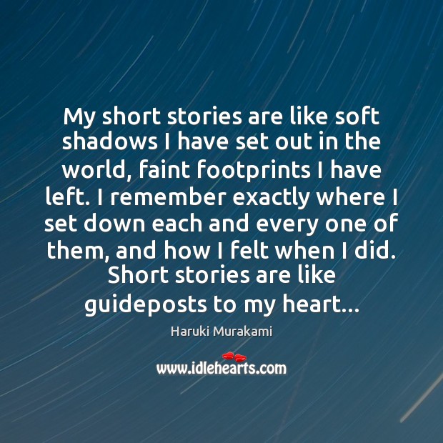 My short stories are like soft shadows I have set out in Haruki Murakami Picture Quote