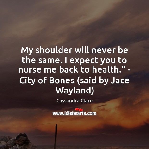 My shoulder will never be the same. I expect you to nurse Image