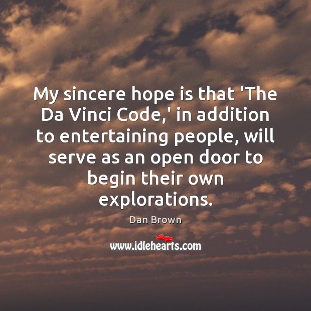 My sincere hope is that ‘The Da Vinci Code,’ in addition Hope Quotes Image