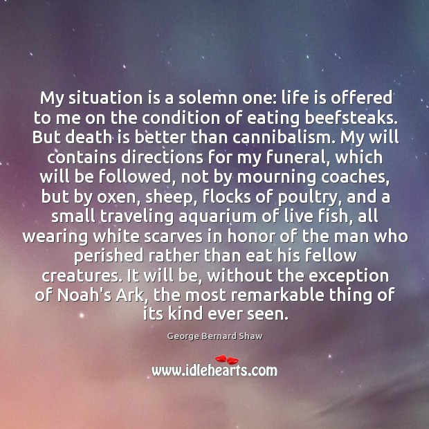 My situation is a solemn one: life is offered to me on Image